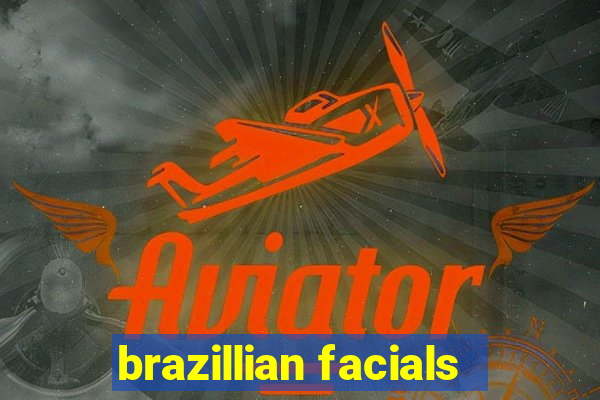 brazillian facials